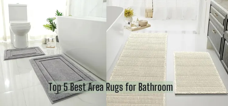 Top 5 Best Area Rugs for Bathroom