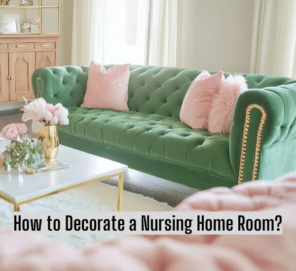 How to Decorate a Nursing Home Room
